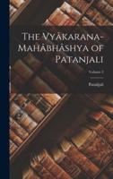 The Vyâkarana-Mahâbhâshya of Patanjali; Volume 2