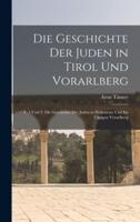 Die Geschichte Der Juden in Tirol Und Vorarlberg