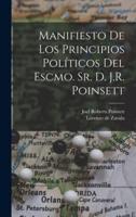 Manifiesto De Los Principios Políticos Del Escmo. Sr. D. J.R. Poinsett