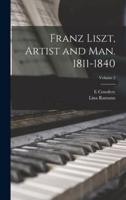 Franz Liszt, Artist and Man. 1811-1840; Volume 2