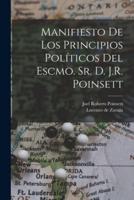 Manifiesto De Los Principios Políticos Del Escmo. Sr. D. J.R. Poinsett