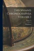 Theophanis Chronographia Volume 1; Volume 43