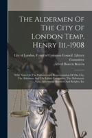 The Aldermen Of The City Of London Temp. Henry Iii.-1908