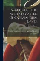 A Sketch Of The Military Career Of Captain John Daves