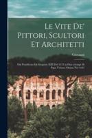 Le Vite De' Pittori, Scultori Et Architetti