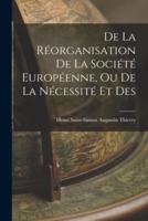De La Réorganisation De La Société Européenne, Ou De La Nécessité Et Des