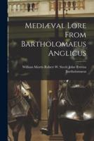 Mediæval Lore From Bartholomaeus Anglicus