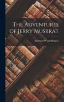 The Adventures of Jerry Muskrat