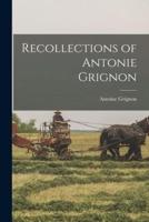 Recollections of Antonie Grignon