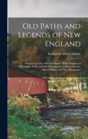 Old Paths and Legends of New England