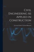 Civil Engineering As Applied in Construction