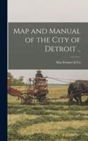 Map and Manual of the City of Detroit ..