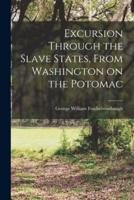 Excursion Through the Slave States, From Washington on the Potomac
