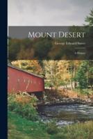 Mount Desert; a History