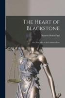 The Heart of Blackstone; or, Principles of the Common Law
