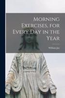 Morning Exercises, for Every Day in the Year