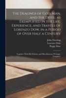 The Dealings of God, Man, and the Devil; as Exemplified in the Life, Experience, and Travels of Lorenzo Dow, in a Period of Over Half a Century