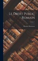 Le Droit Public Romain; Volume 1
