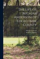 The Life of Micajah Anderson of Edgecombe County