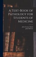 A Text-Book of Pathology for Students of Medicine