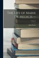 The Life of Marie De Medicis -; Volume 3