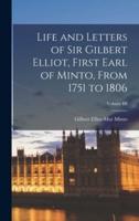 Life and Letters of Sir Gilbert Elliot, First Earl of Minto, From 1751 to 1806; Volume III