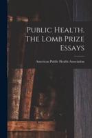 Public Health. The Lomb Prize Essays