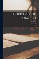 Christ Alone Exalted