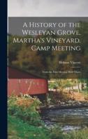A History of the Wesleyan Grove, Martha's Vineyard, Camp Meeting