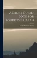 A Short Guide-Book for Tourists in Japan
