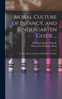 Moral Culture of Infancy, and Kindergarten Guide ...