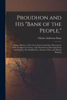 Proudhon and His "Bank of the People,"