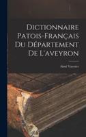 Dictionnaire Patois-Français Du Département De L'aveyron