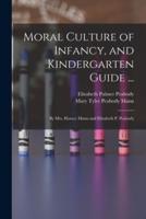 Moral Culture of Infancy, and Kindergarten Guide ...