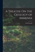 A Treatise On the Geology of Armenia