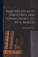 Martin's Atlas of Obstetrics and Gynæcology, Ed. By A. Martin