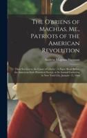 The O'briens of Machias, Me., Patriots of the American Revolution
