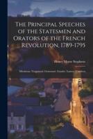 The Principal Speeches of the Statesmen and Orators of the French Revolution, 1789-1795