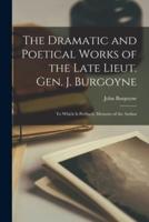 The Dramatic and Poetical Works of the Late Lieut. Gen. J. Burgoyne