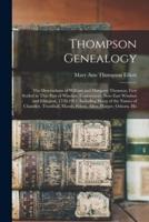 Thompson Genealogy; the Descendants of William and Margaret Thomson, First Settled in That Part of Windsor, Connecticut, now East Windsor and Ellingto