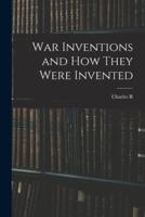 War Inventions and How They Were Invented
