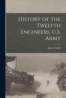 History of the Twelfth Engineers, U.S. Army
