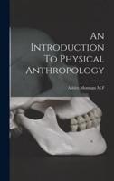 An Introduction To Physical Anthropology