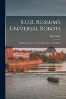 R.U.R. Rossum's Universal Robots; Kolektivní Drama V Vstupní Komedii a Tech Aktech