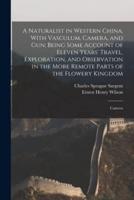 A Naturalist in Western China, With Vasculum, Camera, and Gun; Being Some Account of Eleven Years' Travel, Exploration, and Observation in the More Remote Parts of the Flowery Kingdom