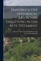 Handbuch Der Historisch-Kritischen Einleitung in Das Alte Testament.