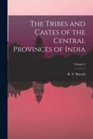 The Tribes and Castes of the Central Provinces of India; Volume 4