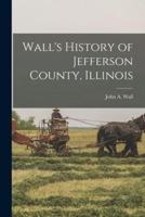 Wall's History of Jefferson County, Illinois