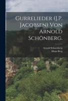 Gurrelieder (J.P. Jacobsen) Von Arnold Schönberg.