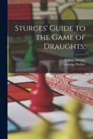 Sturges' Guide to the Game of Draughts;